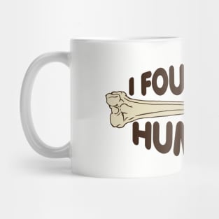 I Found This Humerus! Mug
